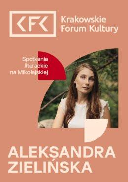Kraków Wydarzenie Inne wydarzenie Aleksandra Zielińska | Spotkania literackie na Mikołajskiej